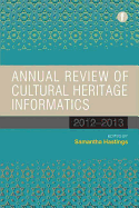 Annual Review of Cultural Heritage Informatics: 2012-2013
