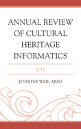 Annual Review of Cultural Heritage Informatics: 2015