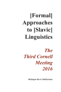 Annual Workshop on Formal Approaches to Slavic Linguistics: The Third Cornell Meeting 2016