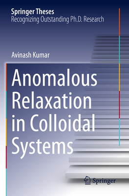 Anomalous Relaxation in Colloidal Systems - Kumar, Avinash