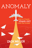 Anomaly: How to Finally Stand Out from the Crowd