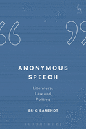 Anonymous Speech: Literature, Law and Politics