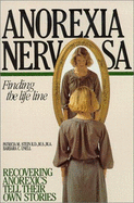 Anorexia Nervosa: Finding the Life Line - Unell, Barbara, and Stein, Patricia M