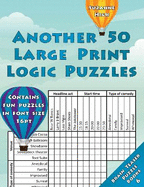 Another 50 Large Print Logic Puzzles: Contains fun puzzles in font size 16pt