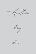 Another day down: Journal for strong prison wives and girlfriends - lined notebook journal - 120 pages (6 x 9 inches)