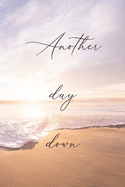 Another day down: Journal for strong prison wives and girlfriends - lined notebook journal 6 x 9 inches (beach edition)