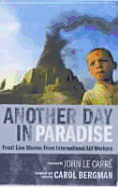 Another Day in Paradise: Front Line Stories from International Aid Workers