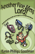 Another Fine Mess, Lord: Finding Simplicity, Order & Insight in a Complicated World