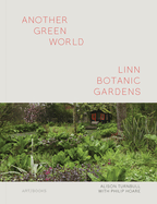 Another Green World - Linn Botanic Gardens: Encounters with a Scottish Arcadia