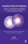 Another Kind of Evidence: Studies on Internalization, Annihilation Anxiety, and Progressive Symbolization in the Psychoanalytic Process