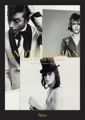 Another Man: Men's Style Stories - Mackie, Alister (Compiled by), and Hack, Jefferson (Editor), and Cobb, Ben (Editor)