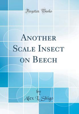 Another Scale Insect on Beech (Classic Reprint) - Shigo, Alex L