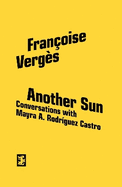 Another Sun: Conversations with Mayra A. Rodriguez Castro