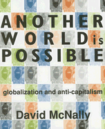 Another World Is Possible: Globalization and Anti-Capitalism