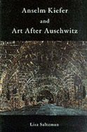Anselm Kiefer and Art after Auschwitz