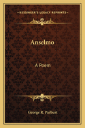 Anselmo: A Poem