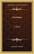 Anselmo: A Poem