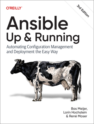 Ansible - Up and Running: Automating Configuration Management and Deployment the Easy Way - Meijer, Bas