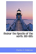 Anskar the Apostle of the North. 801-865