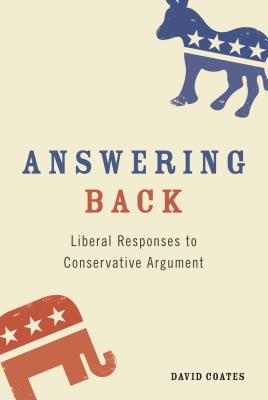 Answering Back: Liberal Responses to Conservative Arguments - Coates, David