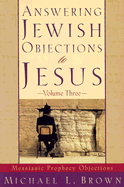 Answering Jewish Objections to Jesus: Messianic Prophecy Objections
