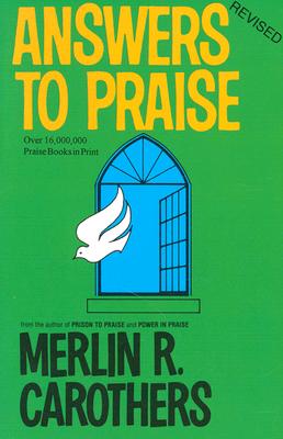 Answers to Praise - Carothers, Merlin R