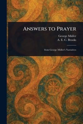 Answers to Prayer - M�ller, George, and Brooks, A E C