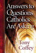 Answers to Questions Catholics Are Asking