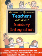 Answers to Questions Teachers Ask about Sensory Integration: Forms, Checklists, and Practical Tools for Teachers and Parents
