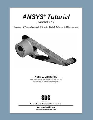 Ansys Tutorial Release 11 - Lawrence, Kent