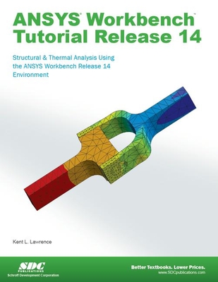 Ansys Workbench Tutorial Release 14 - Lawrence, Kent