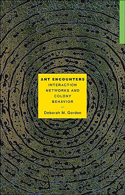 Ant Encounters: Interaction Networks and Colony Behavior - Gordon, Deborah M