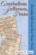Antebellum Jefferson, Texas: Everyday Life in an East Texas Town