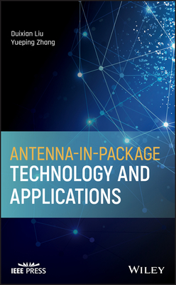 Antenna-In-Package Technology and Applications - Liu, Duixian, and Zhang, Yueping