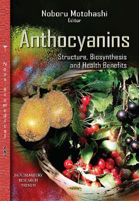 Anthocyanins: Structure, Biosynthesis & Health Benefits - Motohashi, Noboru, PhD (Editor)