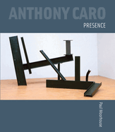 Anthony Caro: Presence