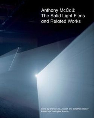 Anthony McCall: The Solid Light Films and Related Works - Eamon, Christopher (Editor)