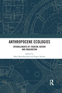 Anthropocene Ecologies: Entanglements of Tourism, Nature and Imagination