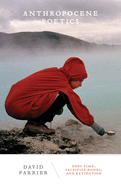 Anthropocene Poetics: Deep Time, Sacrifice Zones, and Extinction Volume 50