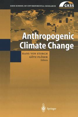 Anthropogenic Climate Change - Storch, Hans Von (Editor)