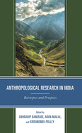 Anthropological Research in India: Retrospect and Prospects