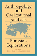 Anthropology and Civilizational Analysis: Eurasian Explorations