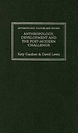 Anthropology, Development and the Post-Modern Challenge