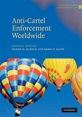 Anti-Cartel Enforcement Worldwide 3 Volume Hardback Set - Dabbah, Maher M. (General editor), and Hawk, Barry E. (General editor)