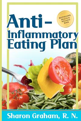 Anti-Inflammatory Eating Plan - Graham R N, Sharon