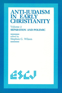 Anti-Judaism in Early Christianity: Volume 2: Separation and Polemic