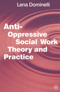 Anti-Oppressive Social Work Theory and Practice