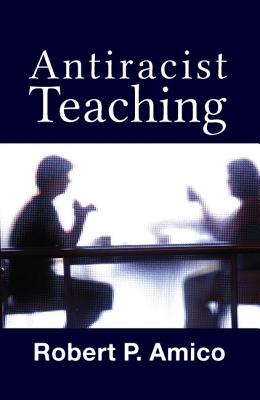 Anti-Racist Teaching - Amico, Robert P.