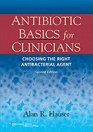 Antibiotic Basics for Clinicians: The ABCs of Choosing the Right Antibacterial Agent