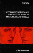 Antibiotic Resistance: Origins, Evolution, Selection and Spread